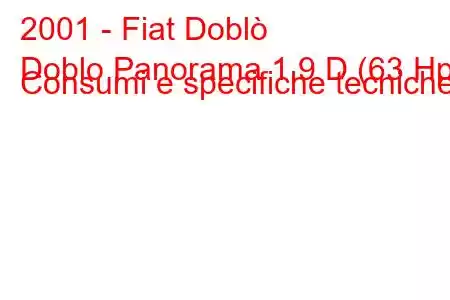 2001 - Fiat Doblò
Doblo Panorama 1.9 D (63 Hp) Consumi e specifiche tecniche