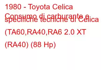 1980 - Toyota Celica
Consumo di carburante e specifiche tecniche di Celica (TA60,RA40,RA6 2.0 XT (RA40) (88 Hp)