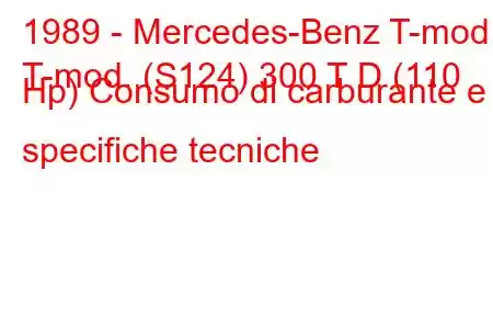 1989 - Mercedes-Benz T-mod.
T-mod. (S124) 300 T D (110 Hp) Consumo di carburante e specifiche tecniche