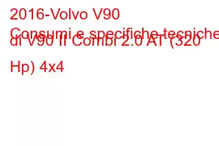 2016-Volvo V90
Consumi e specifiche tecniche di V90 II Combi 2.0 AT (320 Hp) 4x4