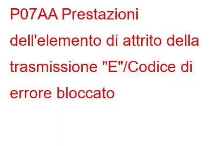 P07AA Prestazioni dell'elemento di attrito della trasmissione 