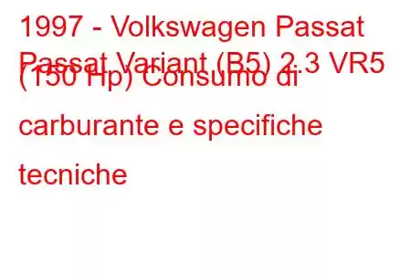 1997 - Volkswagen Passat
Passat Variant (B5) 2.3 VR5 (150 Hp) Consumo di carburante e specifiche tecniche