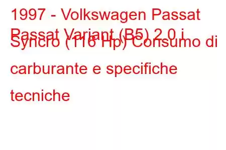 1997 - Volkswagen Passat
Passat Variant (B5) 2.0 i Syncro (116 Hp) Consumo di carburante e specifiche tecniche