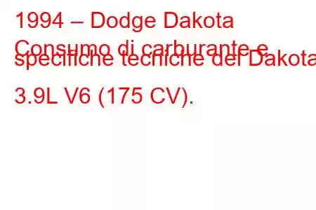 1994 – Dodge Dakota
Consumo di carburante e specifiche tecniche del Dakota 3.9L V6 (175 CV).