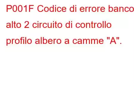 P001F Codice di errore banco alto 2 circuito di controllo profilo albero a camme 