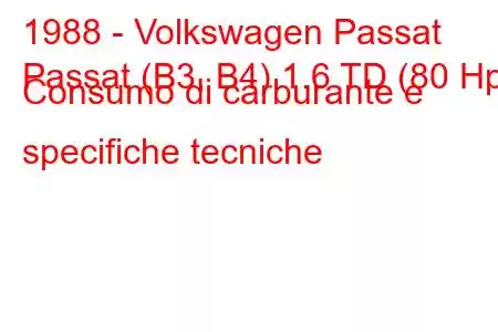 1988 - Volkswagen Passat
Passat (B3, B4) 1.6 TD (80 Hp) Consumo di carburante e specifiche tecniche