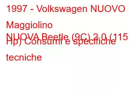 1997 - Volkswagen NUOVO Maggiolino
NUOVA Beetle (9C) 2.0 (115 Hp) Consumi e specifiche tecniche