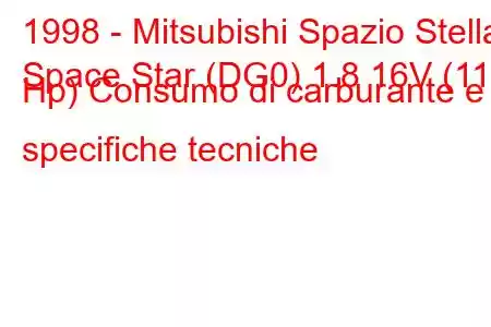 1998 - Mitsubishi Spazio Stella
Space Star (DG0) 1.8 16V (112 Hp) Consumo di carburante e specifiche tecniche