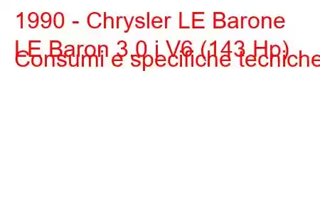 1990 - Chrysler LE Barone
LE Baron 3.0 i V6 (143 Hp) Consumi e specifiche tecniche