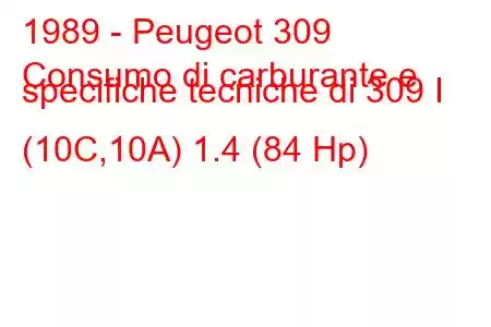 1989 - Peugeot 309
Consumo di carburante e specifiche tecniche di 309 I (10C,10A) 1.4 (84 Hp)