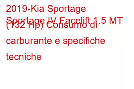 2019-Kia Sportage
Sportage IV Facelift 1.5 MT (132 Hp) Consumo di carburante e specifiche tecniche