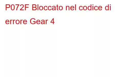 P072F Bloccato nel codice di errore Gear 4