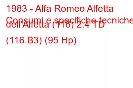 1983 - Alfa Romeo Alfetta
Consumi e specifiche tecniche dell'Alfetta (116) 2.4 TD (116.B3) (95 Hp)