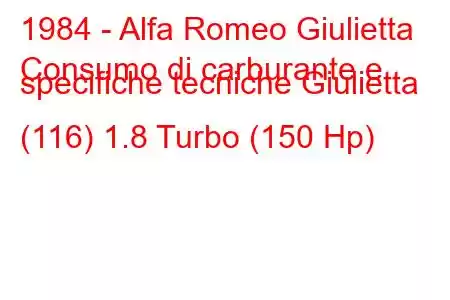 1984 - Alfa Romeo Giulietta
Consumo di carburante e specifiche tecniche Giulietta (116) 1.8 Turbo (150 Hp)