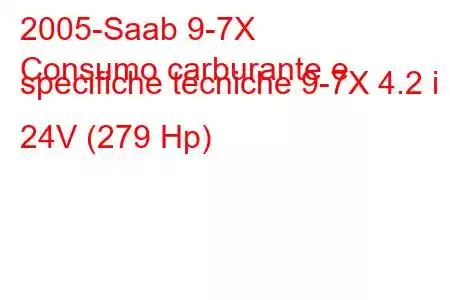 2005-Saab 9-7X
Consumo carburante e specifiche tecniche 9-7X 4.2 i 24V (279 Hp)