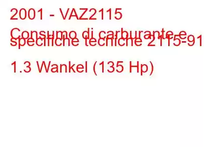 2001 - VAZ2115
Consumo di carburante e specifiche tecniche 2115-91 1.3 Wankel (135 Hp)