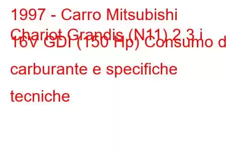 1997 - Carro Mitsubishi
Chariot Grandis (N11) 2.3 i 16V GDI (150 Hp) Consumo di carburante e specifiche tecniche