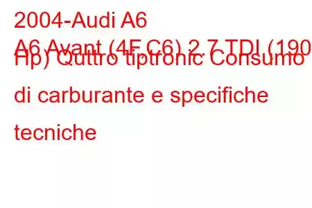 2004-Audi A6
A6 Avant (4F,C6) 2.7 TDI (190 Hp) Quttro tiptronic Consumo di carburante e specifiche tecniche