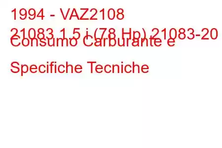 1994 - VAZ2108
21083 1.5 i (78 Hp) 21083-20 ​​Consumo Carburante e Specifiche Tecniche