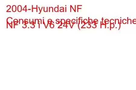 2004-Hyundai NF
Consumi e specifiche tecniche NF 3.3 i V6 24V (233 H.p.)