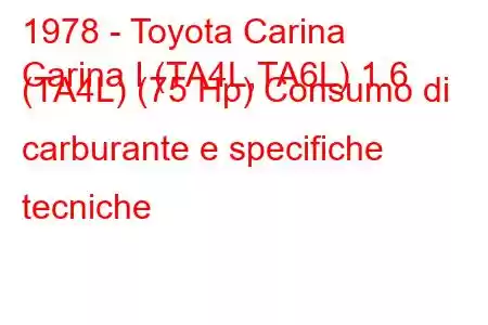 1978 - Toyota Carina
Carina I (TA4L,TA6L) 1.6 (TA4L) (75 Hp) Consumo di carburante e specifiche tecniche