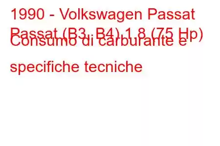 1990 - Volkswagen Passat
Passat (B3, B4) 1.8 (75 Hp) Consumo di carburante e specifiche tecniche