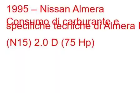 1995 – Nissan Almera
Consumo di carburante e specifiche tecniche di Almera I (N15) 2.0 D (75 Hp)