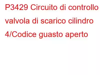 P3429 Circuito di controllo valvola di scarico cilindro 4/Codice guasto aperto