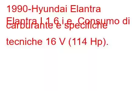 1990-Hyundai Elantra
Elantra I 1.6 i.e. Consumo di carburante e specifiche tecniche 16 V (114 Hp).