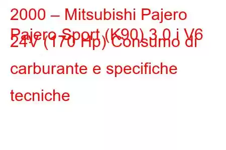 2000 – Mitsubishi Pajero
Pajero Sport (K90) 3.0 i V6 24V (170 Hp) Consumo di carburante e specifiche tecniche