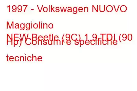 1997 - Volkswagen NUOVO Maggiolino
NEW Beetle (9C) 1.9 TDI (90 Hp) Consumi e specifiche tecniche