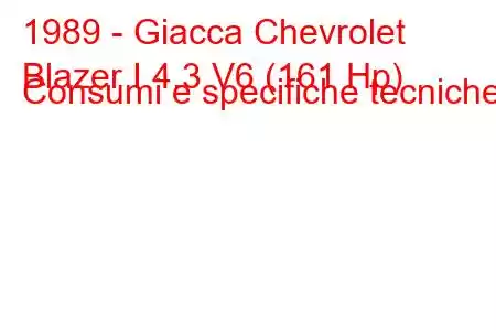 1989 - Giacca Chevrolet
Blazer I 4.3 V6 (161 Hp) Consumi e specifiche tecniche