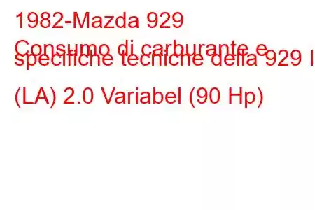 1982-Mazda 929
Consumo di carburante e specifiche tecniche della 929 I (LA) 2.0 Variabel (90 Hp)