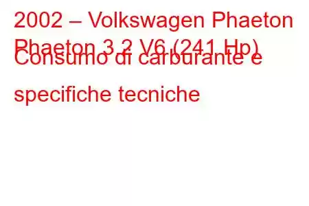 2002 – Volkswagen Phaeton
Phaeton 3.2 V6 (241 Hp) Consumo di carburante e specifiche tecniche