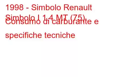 1998 - Simbolo Renault
Simbolo I 1.4 MT (75) Consumo di carburante e specifiche tecniche