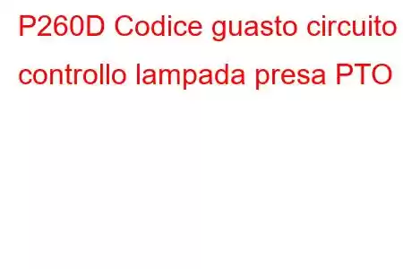 P260D Codice guasto circuito controllo lampada presa PTO