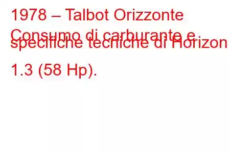 1978 – Talbot Orizzonte
Consumo di carburante e specifiche tecniche di Horizon 1.3 (58 Hp).