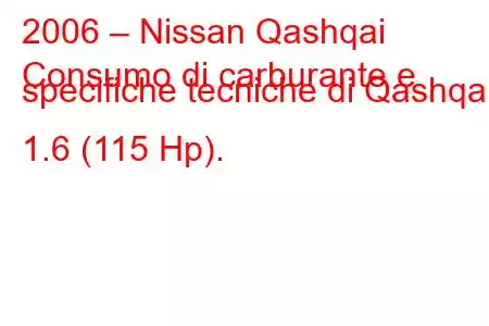 2006 – Nissan Qashqai
Consumo di carburante e specifiche tecniche di Qashqai 1.6 (115 Hp).