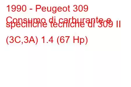 1990 - Peugeot 309
Consumo di carburante e specifiche tecniche di 309 II (3C,3A) 1.4 (67 Hp)