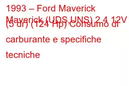 1993 – Ford Maverick
Maverick (UDS,UNS) 2.4 12V (5 dr) (124 Hp) Consumo di carburante e specifiche tecniche