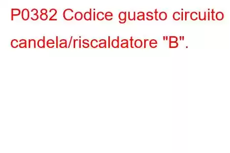 P0382 Codice guasto circuito candela/riscaldatore 