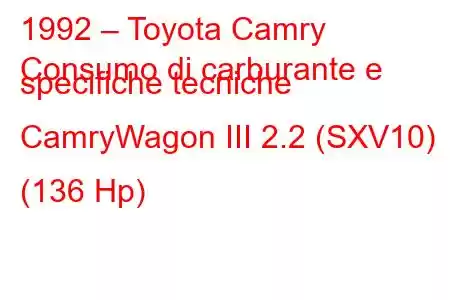 1992 – Toyota Camry
Consumo di carburante e specifiche tecniche CamryWagon III 2.2 (SXV10) (136 Hp)