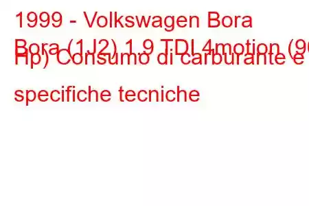 1999 - Volkswagen Bora
Bora (1J2) 1.9 TDI 4motion (90 Hp) Consumo di carburante e specifiche tecniche