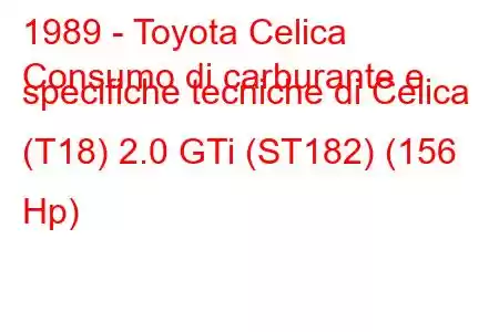 1989 - Toyota Celica
Consumo di carburante e specifiche tecniche di Celica (T18) 2.0 GTi (ST182) (156 Hp)