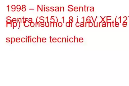 1998 – Nissan Sentra
Sentra (S15) 1.8 i 16V XE (127 Hp) Consumo di carburante e specifiche tecniche