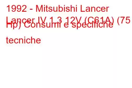 1992 - Mitsubishi Lancer
Lancer IV 1.3 12V (C61A) (75 Hp) Consumi e specifiche tecniche