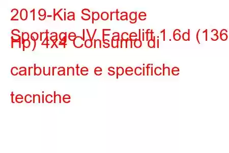 2019-Kia Sportage
Sportage IV Facelift 1.6d (136 Hp) 4x4 Consumo di carburante e specifiche tecniche