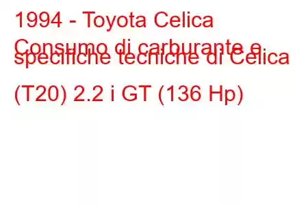 1994 - Toyota Celica
Consumo di carburante e specifiche tecniche di Celica (T20) 2.2 i GT (136 Hp)