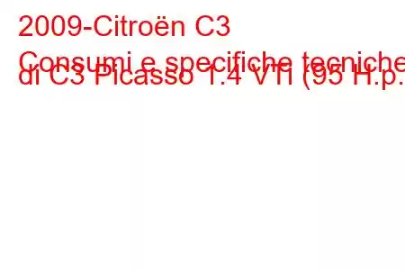 2009-Citroën C3
Consumi e specifiche tecniche di C3 Picasso 1.4 VTi (95 H.p.).