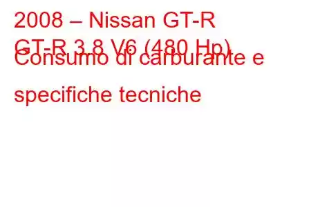 2008 – Nissan GT-R
GT-R 3.8 V6 (480 Hp) Consumo di carburante e specifiche tecniche